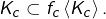 K_{c}\subset f_{c}\left\langle K_{c}\right\rangle .
