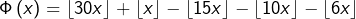 \Phi\left(x\right)=\left\lfloor 30x\right\rfloor +\left\lfloor x\right\rfloor -\left\lfloor 15x\right\rfloor -\left\lfloor 10x\right\rfloor -\left\lfloor 6x\right\rfloor