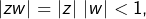 \left|zw\right|=\left|z\right|\thinspace\left|w\right|<1,
