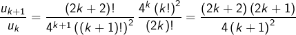 \[\frac{u_{k+1}}{u_{k}}=\frac{\left(2k+2\right)!}{4^{k+1}\left(\left(k+1\right)!\right)^{2}}\thinspace\frac{4^{k}\left(k!\right)^{2}}{\left(2k\right)!}=\frac{\left(2k+2\right)\left(2k+1\right)}{4\left(k+1\right)^{2}}\]