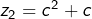 z_{2}=c^{2}+c
