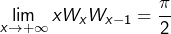 \displaystyle{\lim_{x\to+\infty}xW_xW_{x-1}=\frac\pi2}