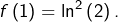 f\left(1\right)=\ln^{2}\left(2\right).