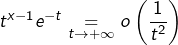 t^{x-1}e^{-t}\underset{t\rightarrow+\infty}{=}o\left(\dfrac{1}{t^{2}}\right)