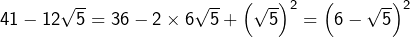 \[41-12\sqrt{5}=36-2\times6\sqrt{5}+\left(\sqrt{5}\right)^{2}=\left(6-\sqrt{5}\right)^{2}\]