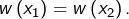 w\left(x_{1}\right)=w\left(x_{2}\right).