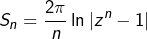 \[S_{n}=\dfrac{2\pi}{n}\ln\left|z^{n}-1\right|\]