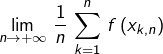 \[\lim_{n\rightarrow+\infty}\,\frac{1}{n}\,\sum_{k=1}^{n}\,f\left(x_{k,n}\right)\]