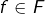 f\in F