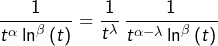 \[\frac{1}{t^{\alpha}\ln^{\beta}\left(t\right)}=\frac{1}{t^{\lambda}}\thinspace\frac{1}{t^{\alpha-\lambda}\ln^{\beta}\left(t\right)}\]