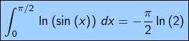 \[\boxed{\int_{0}^{\pi/2}\,\ln\left(\sin\left(x\right)\right)\,dx=-\frac{\pi}{2}\ln\left(2\right)}\]