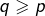 Rendered by QuickLaTeX.com q\geqslant p