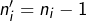 n'_{i}=n_{i}-1