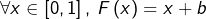 \[\forall x\in\left[0,1\right],\thinspace F\left(x\right)=x+b\]