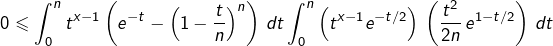 \[0\leqslant\int_{0}^{n}t^{x-1}\left(e^{-t}-\left(1-\dfrac{t}{n}\right)^{n}\right)\thinspace dt\int_{0}^{n}\left(t^{x-1}e^{-t/2}\right)\thinspace\left(\dfrac{t^{2}}{2n}\thinspace e^{1-t/2}\right)\thinspace dt\]