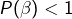 Rendered by QuickLaTeX.com P(\beta)<1