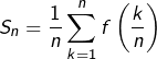 \[S_{n}=\dfrac{1}{n}\sum_{k=1}^{n}f\left(\dfrac{k}{n}\right)\]