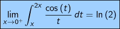 \[\boxed{\lim_{x\rightarrow0^{+}}\int_{x}^{2x}\frac{\cos\left(t\right)}{t}\thinspace dt=\ln\left(2\right)}\]