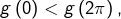 g\left(0\right)<g\left(2\pi\right),