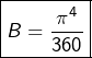 \[\boxed{B=\dfrac{\pi^{4}}{360}}\]