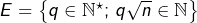 E=\left\{ q\in\mathbb{N}^{\star};\thinspace q\sqrt{n}\in\mathbb{N}\right\}