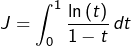 \[J=\int_{0}^{1}\dfrac{\ln\left(t\right)}{1-t}\thinspace dt\]