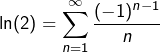 \[\ln(2)=\sum_{n=1}^\infty\frac{(-1)^{n-1}}{n}\]