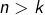 Rendered by QuickLaTeX.com n>k