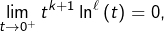 Rendered by QuickLaTeX.com {\displaystyle \lim_{t\rightarrow0^{+}}t^{k+1}\ln^{\ell}\left(t\right)=0},