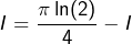 \[I=\frac{\pi\ln(2)}{4}-I\]