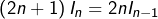 \[\left(2n+1\right)I_{n}=2nI_{n-1}\]