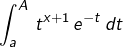 {\displaystyle \int_{a}^{A}\,t^{x+1}\,e^{-t}\,dt}