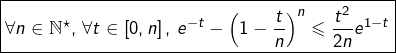 \[\boxed{\forall n\in\mathbb{N}^{\star},\thinspace\forall t\in\left[0,n\right],\thinspace e^{-t}-\left(1-\dfrac{t}{n}\right)^{n}\leqslant\dfrac{t^{2}}{2n}e^{1-t}}\]