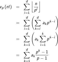 \begin{eqnarray*}v_{p}\left(n!\right) & = & \sum_{i=1}^{d}\left\lfloor \frac{n}{p^{i}}\right\rfloor \\ & = & \sum_{i=1}^{d}\left(\sum_{k=i}^{d}\,a_{k}p^{k-i}\right)\\ & = & \sum_{k=1}^{d}\left(a_{k}\sum_{i=1}^{k}p^{k-i}\right)\\ & = & \sum_{k=1}^{d}a_{k}\frac{p^{k}-1}{p-1}\end{eqnarray*}