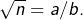 \sqrt{n}=a/b.