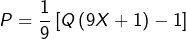 \[P=\frac{1}{9}\left[Q\left(9X+1\right)-1\right]\]