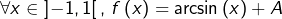\[\forall x\in\left]-1,1\right[,\thinspace f\left(x\right)=\arcsin\left(x\right)+A\]