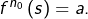 Rendered by QuickLaTeX.com f^{n_{0}}\left(s\right)=a.