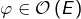 \varphi\in\mathcal{O}\left(E\right)