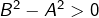 Rendered by QuickLaTeX.com B^{2}-A^{2}>0