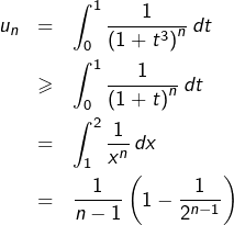 \begin{eqnarray*}u_{n} & = & \int_{0}^{1}\frac{1}{\left(1+t^{3}\right)^{n}}\thinspace dt\\& \geqslant & \int_{0}^{1}\frac{1}{\left(1+t\right)^{n}}\thinspace dt\\& = & \int_{1}^{2}\frac{1}{x^{n}}\,dx\\& = & \frac{1}{n-1}\left(1-\frac{1}{2^{n-1}}\right)\end{eqnarray*}