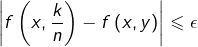\[ \left|f\left(x,\frac{k}{n}\right)-f\left(x,y\right)\right|\leqslant\epsilon\]