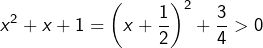 \[x^{2}+x+1=\left(x+\frac{1}{2}\right)^{2}+\frac{3}{4}>0\]