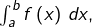 \int_{a}^{b}f\left(x\right)\thinspace dx,