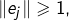 Rendered by QuickLaTeX.com \left\Vert e_{j}\right\Vert \geqslant1,