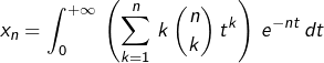 Rendered by QuickLaTeX.com \displaystyle{x_n=\int_{0}^{+\infty}\,\left(\sum_{k=1}^{n}\,k\,\binom{n}{k}\,t^{k}\right)\,e^{-nt}\,dt}