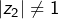 \left|z_{2}\right|\neq1