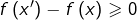 Rendered by QuickLaTeX.com f\left(x'\right)-f\left(x\right)\geqslant0