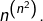 n^{\left(n^{2}\right)}.