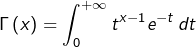 \[\Gamma\left(x\right)=\int_{0}^{+\infty}t^{x-1}e^{-t}\thinspace dt\]